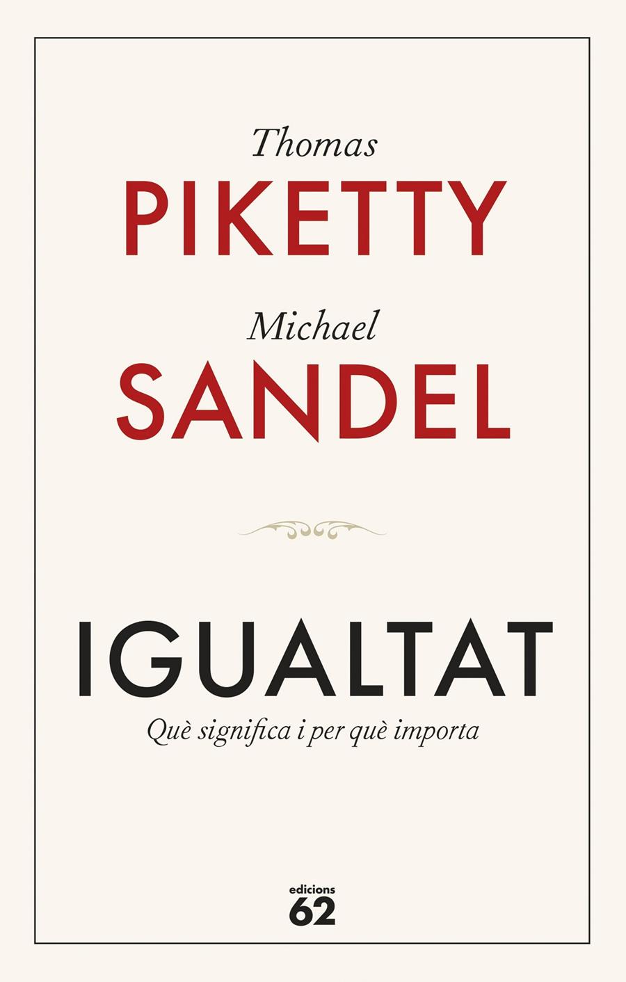 IGUALTAT. QUÈ SIGNIFICA I PER QUÈ IMPORTA | 9788429782547 | PIKETTY, THOMAS / SANDEL, MICHAEL